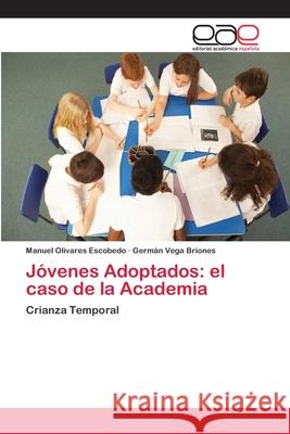 Jóvenes Adoptados: el caso de la Academia Manuel Olivares Escobedo, German Vega Briones 9783659082214 Editorial Academica Espanola - książka