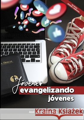 Jóvenes Evangelizando Jóvenes: Edición 2.0 Revisada y Aumentada Valdez, Jose Juan 9798749315936 Independently published - książka