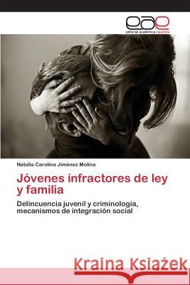 Jóvenes infractores de ley y familia Jiménez Molina Natalia Carolina 9783659093074 Editorial Academica Espanola - książka
