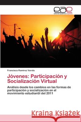 Jóvenes: Participación y Socialización Virtual Ramírez Varela, Francisco 9786202139465 Editorial Académica Española - książka