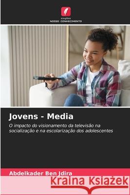 Jovens - Media BEN JDIRA, Abdelkader 9786209317002 Edições Nosso Conhecimento - książka