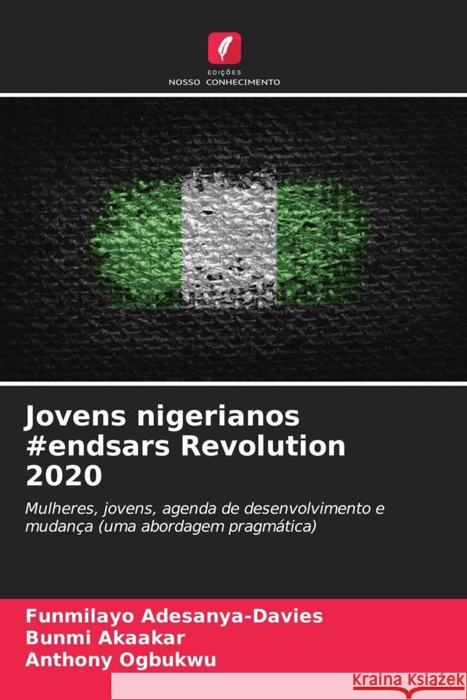 Jovens nigerianos #endsars Revolution 2020 Adesanya-Davies, Funmilayo, Akaakar, Bunmi, Ogbukwu, Anthony 9786204510156 Edições Nosso Conhecimento - książka