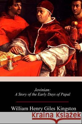 Jovinian: A Story of the Early Days of Papal Rome William Henry Giles Kingston 9781717320964 Createspace Independent Publishing Platform - książka