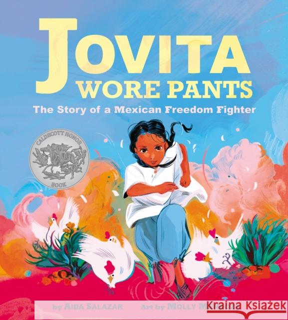 Jovita Wore Pants: The Story of a Mexican Freedom Fighter Salazar, Aida 9781338283419 Scholastic Inc. - książka