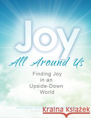 Joy All Around Us Gary Suess Elizabeth Suess Tara Suess 9781498494397 Xulon Press - książka
