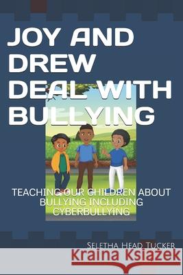 Joy and Drew Deal with Bullying: Teaching Our Children about Bullying Including Cyberbullying Mariah Adams Andrea Joy Tucker Seletha Marie Hea 9781074579685 Independently Published - książka