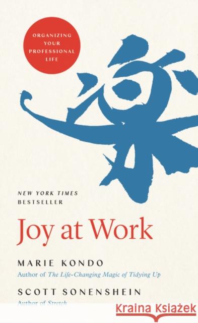Joy at Work: Organizing Your Professional Life Marie Kondo Scott Sonenshein 9780316423328 Little, Brown Spark - książka