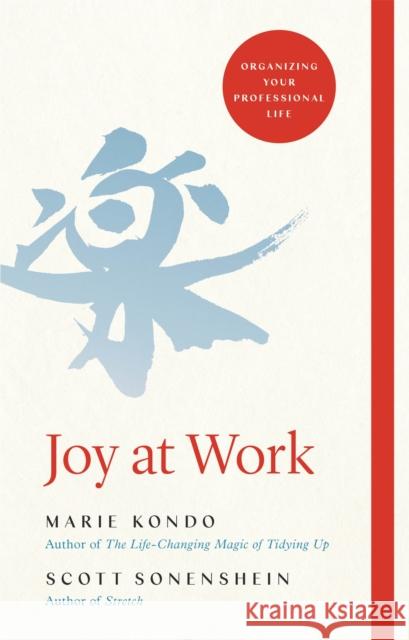 Joy at Work: Organizing Your Professional Life Kondo, Marie; Sonenshein, Scott 9781529005370 Bluebird - książka