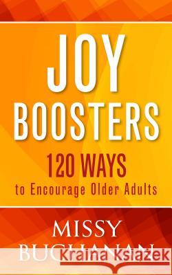 Joy Boosters: 120 Ways to Encourage Older Adults Missy Buchanan 9780835811927 Upper Room Books - książka