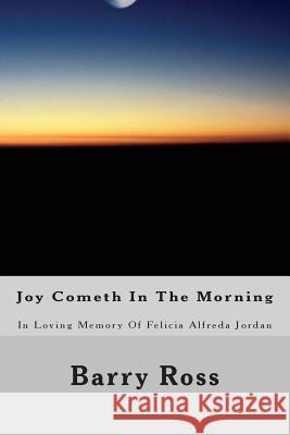 Joy Cometh in the Morning Barry Ross 9781479333721 Createspace Independent Publishing Platform - książka