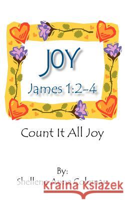 Joy: Count It All Joy James 1:2-4 Coleman, Shellene Anne 9781418423568 Authorhouse - książka