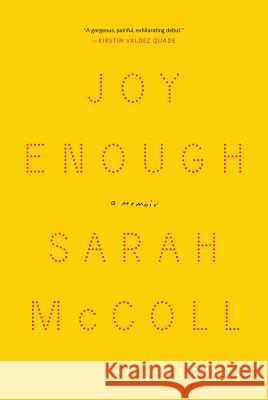 Joy Enough: A Memoir Sarah McColl 9781631494703 Liveright Publishing Corporation - książka