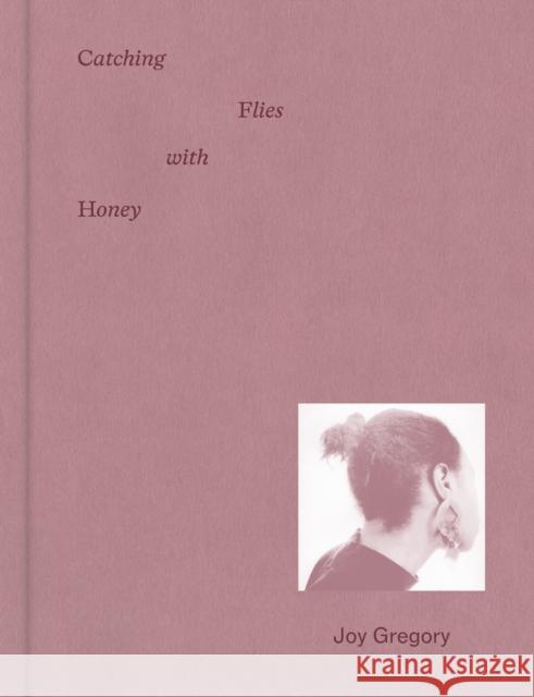 Joy Gregory: Catching Flies With Honey Gilane Tawadros 9783791376615 Prestel Publishing - książka