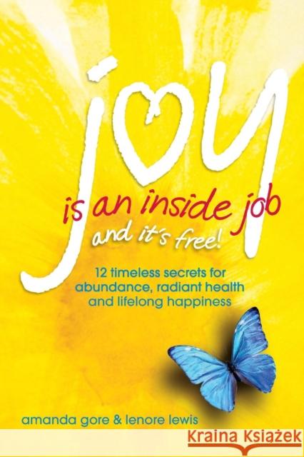 Joy Is an Inside Job Amanda Lenore Gore   9780981879475 Head2heart Pty Ltd - książka