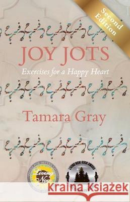 Joy Jots: Exercises for a Happy Heart - Second Edition Tamara Gray 9780999299043 Daybreak Press - książka