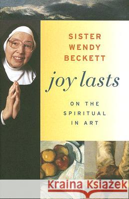 Joy Lasts – On the Spiritual in Art . Beckett 9780892368433 Getty Trust Publications - książka