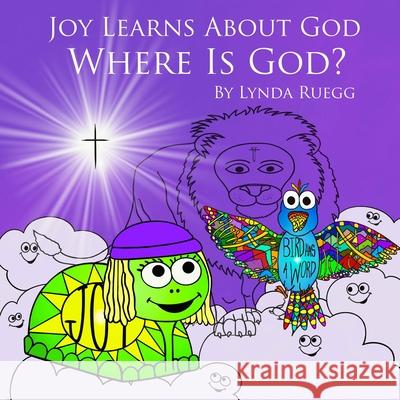 Joy Learns About God: Where is God? Lynda Ruegg 9781738039012 Lynda Ruegg - książka