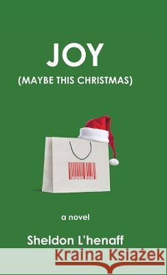 Joy: (Maybe This Christmas) L'Henaff, Sheldon 9781490749815 Trafford Publishing - książka