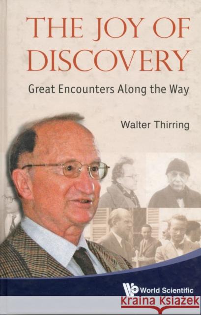 Joy of Discovery, The: Great Encounters Along the Way Thirring, Walter 9789814322966 World Scientific Publishing Company - książka