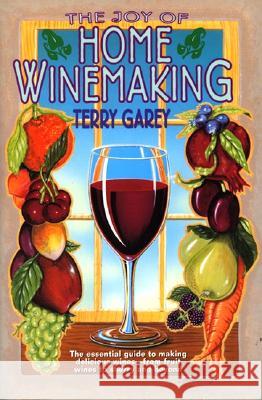 Joy of Home Wine Making Terry Garey 9780380782277  - książka