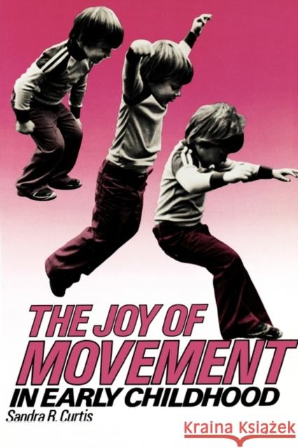 Joy of Movement in Early Childhood Curtis, Sandra R. 9780807726914 Teachers College Press - książka