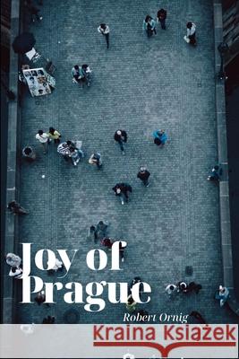 Joy of Prague Robert Ornig 9780359924868 Lulu.com - książka