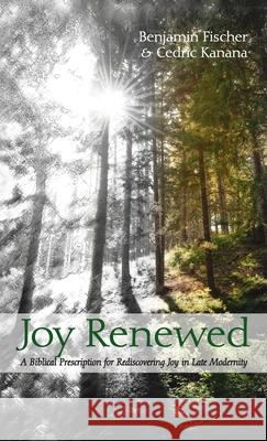 Joy Renewed Benjamin Fischer Cedric Kanana 9781666715576 Wipf & Stock Publishers - książka