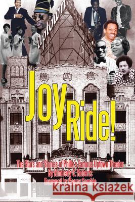 Joy Ride! the Stars and Stories of Philly's Famous Uptown Theater Kimberly C. Roberts 9781479789009 Xlibris Corporation - książka