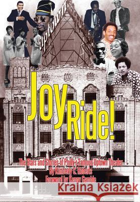 Joy Ride! the Stars and Stories of Philly's Famous Uptown Theater Kimberly C. Roberts 9781479789016 Xlibris Corporation - książka