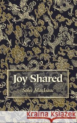 Joy Shared Solee Macisaac 9780983771449 Every Book Press - książka