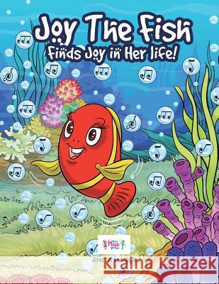 Joy the fish finds joy in her life Hager, Anita 9781536994902 Createspace Independent Publishing Platform - książka