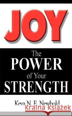 Joy The Power of Your Strength Newbold, Keva N. E. 9781403326140 Authorhouse - książka