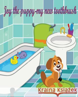 Joy the puppy - My new toothbrush Liran Rotter 9781540583338 Createspace Independent Publishing Platform - książka