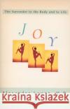 Joy: The Surrender to the Body and to Life Alexander Lowen 9780140194937 Penguin Books