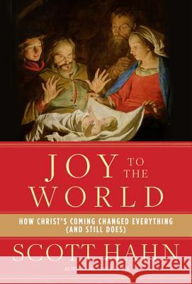 Joy to the World: How Christ's Coming Changed Everything (and Still Does) Scott Hahn Mike Aquilina 9780804141123 Image - książka