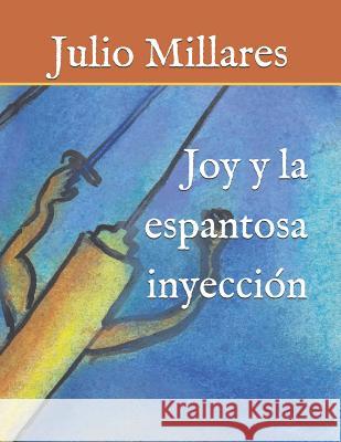 Joy y la espantosa inyección Millares, Julio 9781726627177 Independently Published - książka