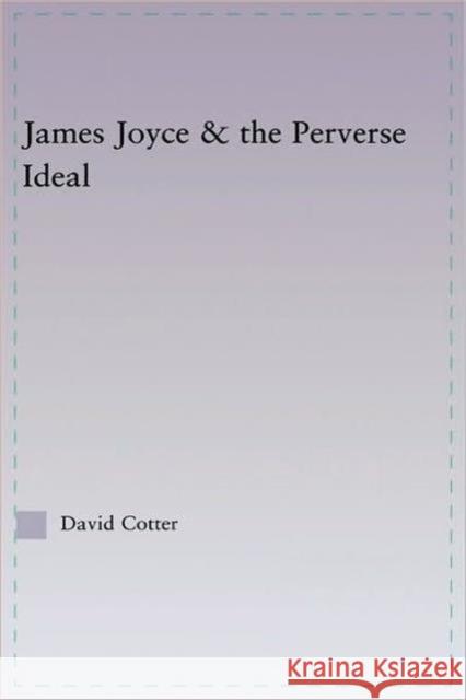 Joyce and the Perverse Ideal David Cotter 9780415967860 Routledge - książka