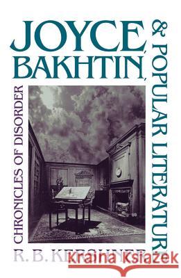 Joyce, Bakhtin, and Popular Literature: Chronicles of Disorder Kershner, R. B. 9780807843871 University of North Carolina Press - książka