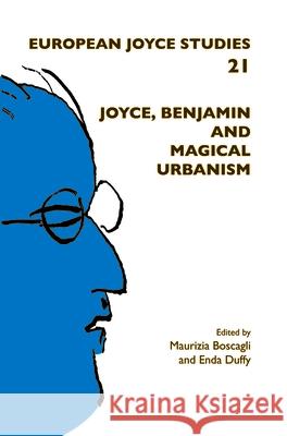 Joyce, Benjamin and Magical Urbanism Maurizia Boscagli Enda Duffy  9789042034259 Editions Rodopi B.V. - książka