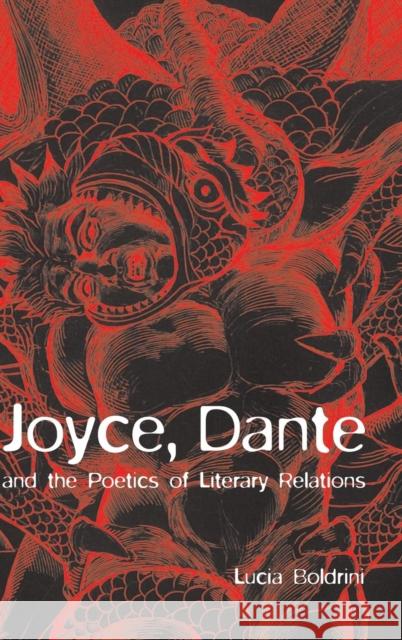 Joyce, Dante, and the Poetics of Literary Relations: Language and Meaning in Finnegans Wake Boldrini, Lucia 9780521792769 CAMBRIDGE UNIVERSITY PRESS - książka