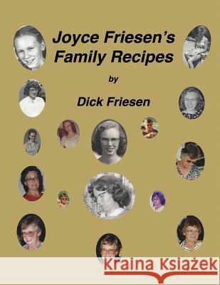 Joyce Friesen's Family Recipes Dick Friesen Andrea Rodriguez 9781533658951 Createspace Independent Publishing Platform - książka