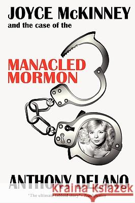 Joyce McKinney and the Case of the Manacled Mormon Anthony Delano 9780955823886 Revel Barker - książka