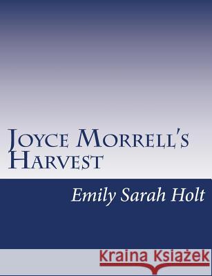 Joyce Morrell's Harvest Emily Sarah Holt 9781517146474 Createspace - książka