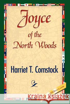 Joyce of the North Woods Harriet T. Comstock 9781421841748 1st World Library - książka