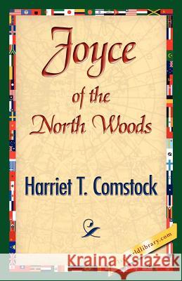 Joyce of the North Woods Harriet T. Comstock 9781421842721 1st World Library - książka