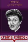 Joyce to the World: A History Usherette Book Sarah Miller Walters 9781535554992 Createspace Independent Publishing Platform