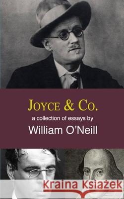 Joyce&Co.: a collection of essays William O'Neill 9781534811317 Createspace Independent Publishing Platform - książka