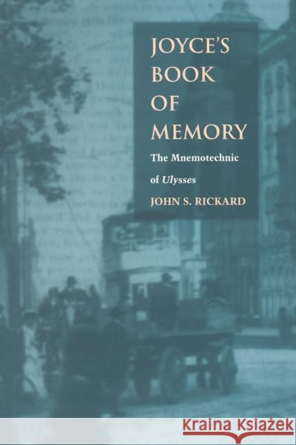 Joyce's Book of Memory: The Mnemotechnic of Ulysses Rickard, John S. 9780822321705 Duke University Press - książka