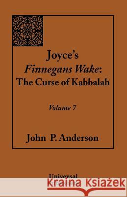 Joyce's Finnegans Wake: The Curse of Kabbalah Volume 7 Anderson, John P. 9781612331898 Universal Publishers - książka