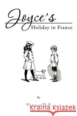 Joyce's Holiday in France Norman Hull 9781463436940 Authorhouse - książka